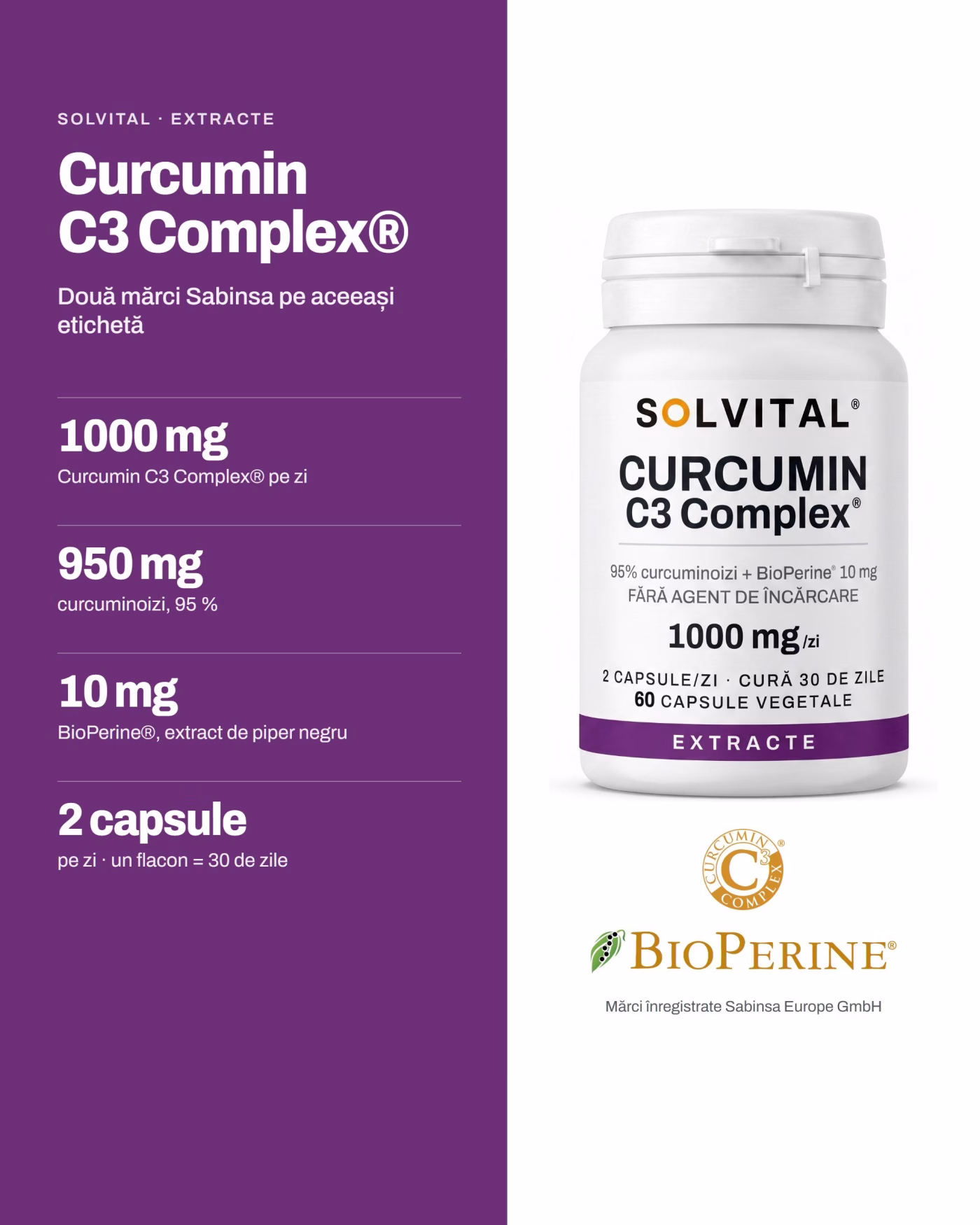Solvital Curcumin C3 Complex® – pe scurt Solvital Curcumin C3 Complex®, pe scurt: 1000 mg Curcumin C3 Complex® pe zi; 950 mg curcuminoizi, 95 %; 10 mg BioPerine®, extract de piper negru; 2 capsule pe zi · un flacon = 30 de zile