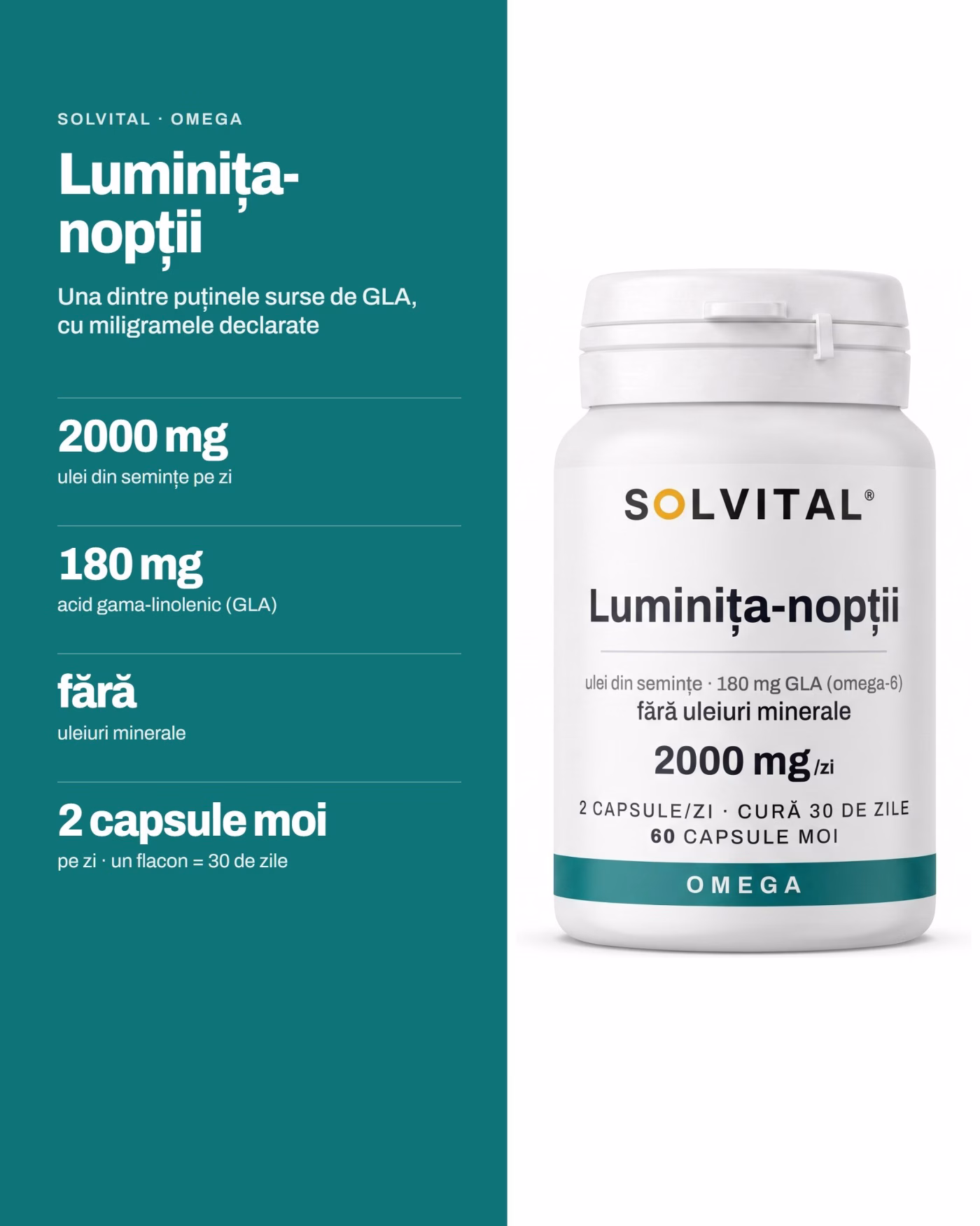 Solvital Luminița- nopții, pe scurt: 2000 mg ulei din semințe pe zi; 180 mg acid gama-linolenic (GLA); fără uleiuri minerale; 2 capsule moi pe zi · un flacon = 30 de zile