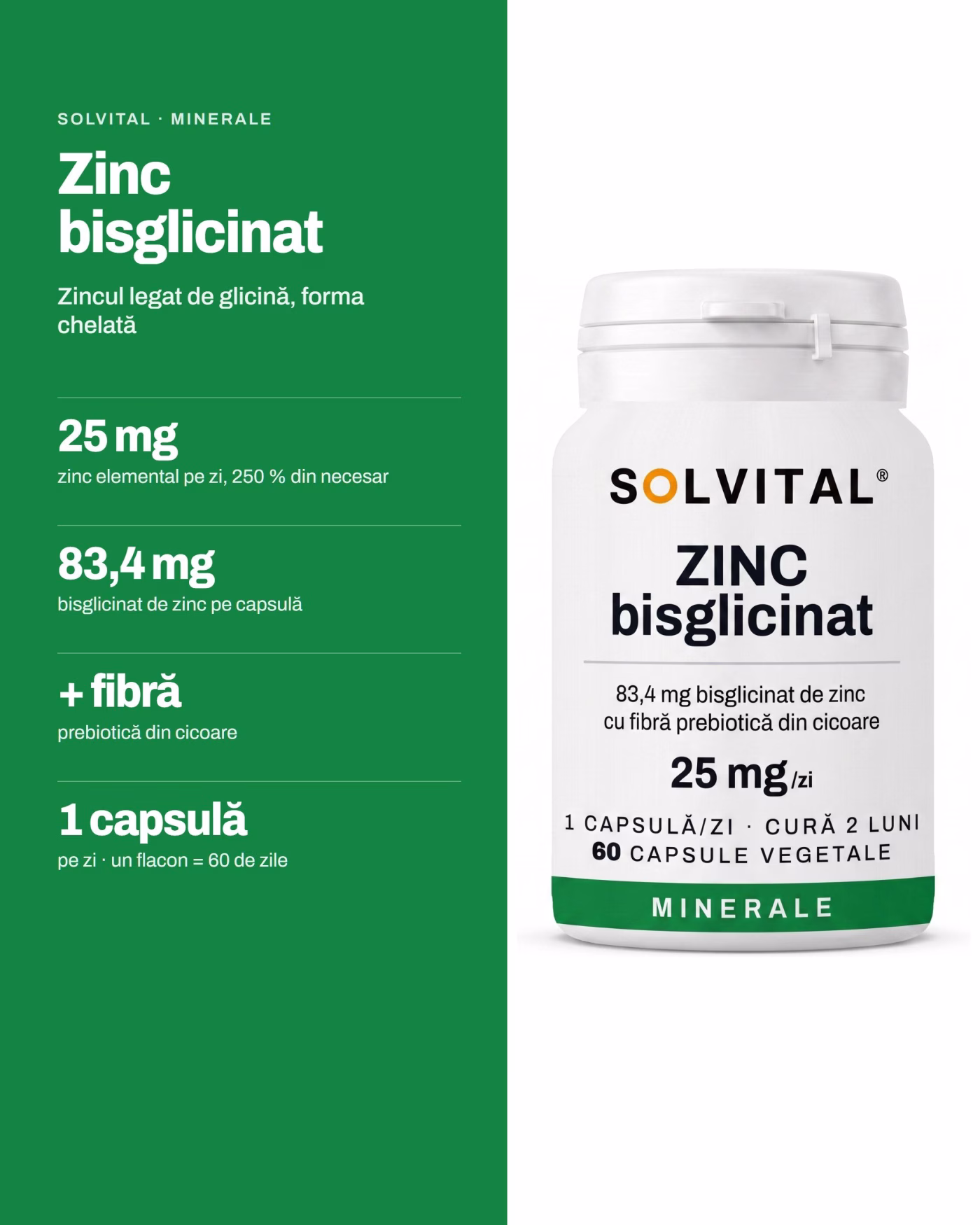 Solvital Zinc bisglicinat – pe scurt Solvital Zinc bisglicinat, pe scurt: 25 mg zinc elemental pe zi, 250 % din necesar; 83,4 mg bisglicinat de zinc pe capsulă; + fibră prebiotică din cicoare; 1 capsulă pe zi · un flacon = 60 de zile